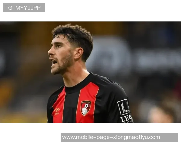 尤文图斯关注伯恩茅斯后卫塞内西计划明夏免签引发热议 尤文图斯关注伯恩茅斯后卫塞内西计划明夏免签引发热议